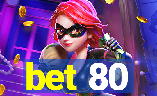 bet 80